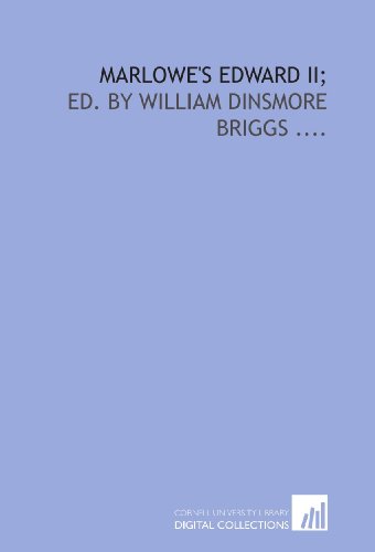 Marlowe's Edward II;: ed. by William Dinsmore Briggs .... (9781429788366) by Marlowe, Christopher