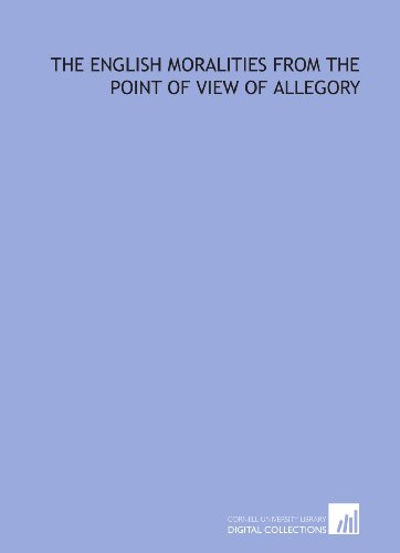 Stock image for The English moralities from the point of view of allegory for sale by Revaluation Books