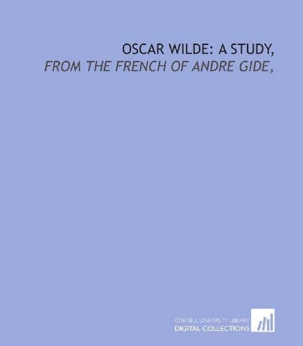 Oscar Wilde: a study,: from the French of Andre Gide, (9781429796187) by Gide, Andre