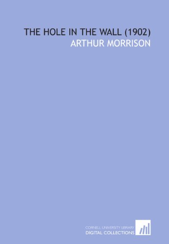 The Hole in the Wall (1902) (9781429797030) by Morrison, Arthur
