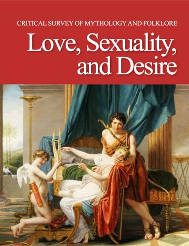 9781429837651: Critical Survey of Mythology and Folklore: Love, Sexuality, and Desire-2 Volume Set: Print Purchase Includes Free Online Access (Critical Survey of Mythology & Folklore)