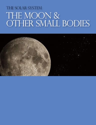 9781429837972: The Moon & Other Small Bodies: The Moon and Other Small Bodies (The Solar System)
