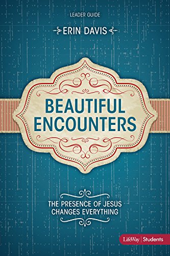 Stock image for Beautiful Encounters: The Presence of Jesus Changes Everything - Leader Guide for sale by SecondSale