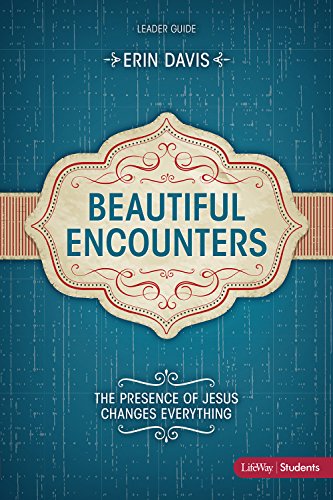 Beautiful Encounters: The Presence of Jesus Changes Everything - Leader Guide (9781430026259) by Davis, Erin