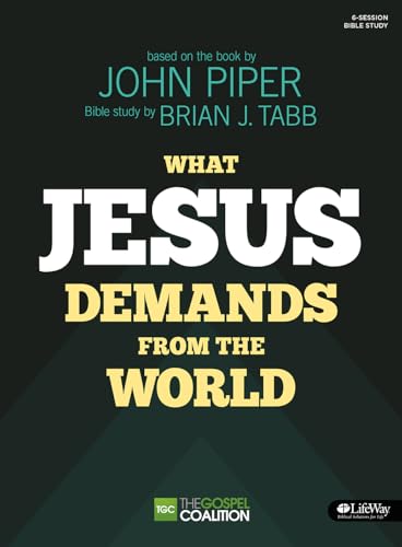 Stock image for What Jesus Demands from the World - Bible Study Book: The Gospel Coalition / 6-Session Bible Study for sale by KuleliBooks