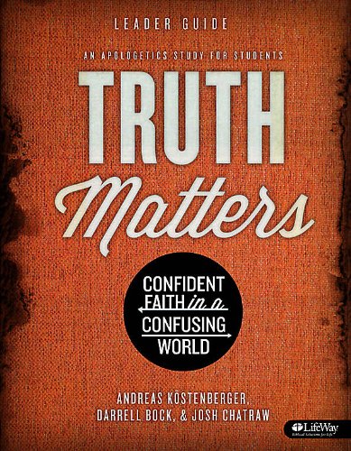 9781430032519: Truth Matters - Leaders Guide: Confident Faith in a Confusing World, Leader Guide: An Apologetics Study for Students