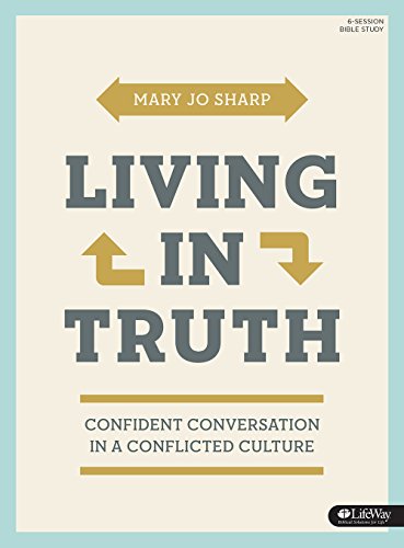 Stock image for Living in Truth: Confident Conversation in a Conflicted Culture (Member Book) for sale by Once Upon A Time Books