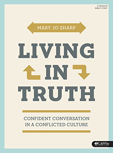 9781430040248: Living in Truth: Confident Conversation in a Conflicted Culture (Member Book)