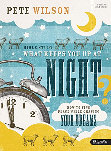 Stock image for What Keeps You up at Night? - Bible Study Book : How to Find Peace While Chasing Your Dreams for sale by Better World Books