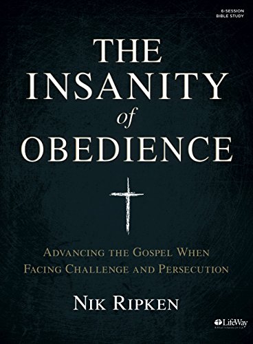 Stock image for The Insanity of Obedience - Bible Study Book: Advancing the Gospel When Facing Challenge and Persecution for sale by BooksRun