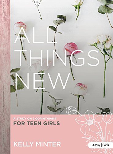 Imagen de archivo de All Things New - Teen Girls Bible Study Book: A Study on 2 Corinthians for Teen Girls a la venta por Goodwill of Colorado