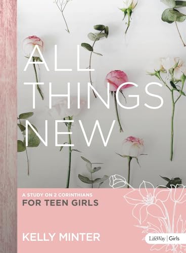 Stock image for All Things New - Teen Girls Bible Study Book: A Study on 2 Corinthians for Teen Girls for sale by Goodwill of Colorado