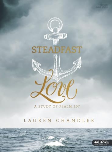 Stock image for Steadfast Love - Bible Study Book: A Study of Psalm 107 for sale by SecondSale