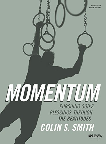 Beispielbild fr Momentum - Bible Study Book: Pursuing God's Blessings Through The Beatitudes zum Verkauf von HPB Inc.