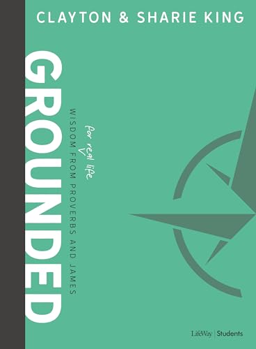 Stock image for Grounded - Teen Bible Study Book: Wisdom for Real Life from Proverbs and James for sale by SecondSale