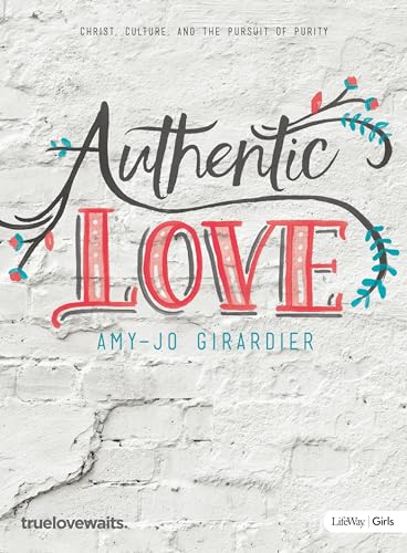 9781430064619: Authentic Love Bible Study for Girls: Christ, Culture, and the Pursuit of Purity