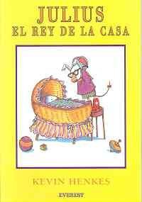 Julius, El Rey De La Casa / Julius, the Baby of the World (Spanish Edition) (9781430101215) by Henkes, Kevin