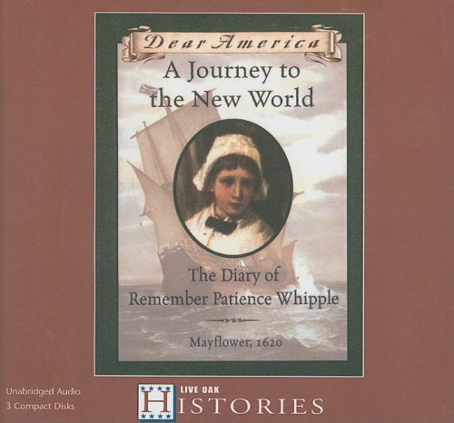 A Journey to the New World: The Diary of Remember Patience Whipple, Mayflower, 1620 (Dear America) (9781430103677) by Lasky, Kathryn