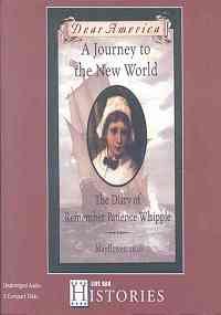 A Journey to the New World: The Diary of Remember Patience Whipple, Mayflower, 1620 (Dear America) (9781430103691) by Lasky, Kathryn