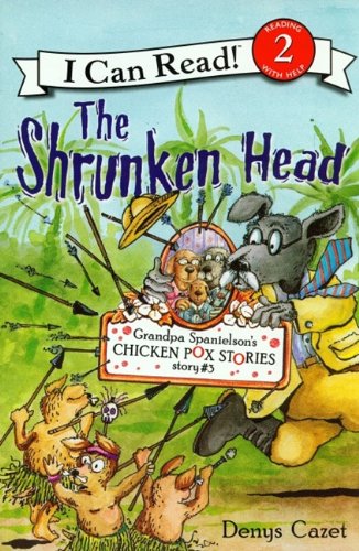 The Shrunken Head (Grandpa Spanielson's Chicken Pox Stories) (9781430107699) by Cazet, Denys