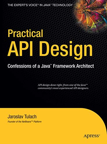 9781430209737: Practical API Design: Confessions of a Java Framework Architect (Expert's Voice in Java Technology)