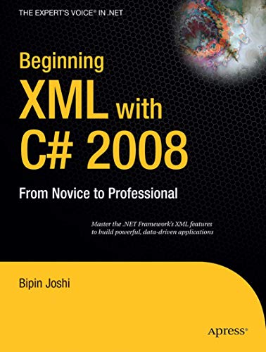 Beginning XML with C# 2008: From Novice to Professional (9781430209973) by Joshi, Bipin
