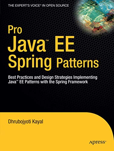 9781430210092: Pro Java EE Spring Patterns: Best Practices and Design Strategies Implementing Java EE Patterns with the Spring Framework (Expert's Voice in Open Source)