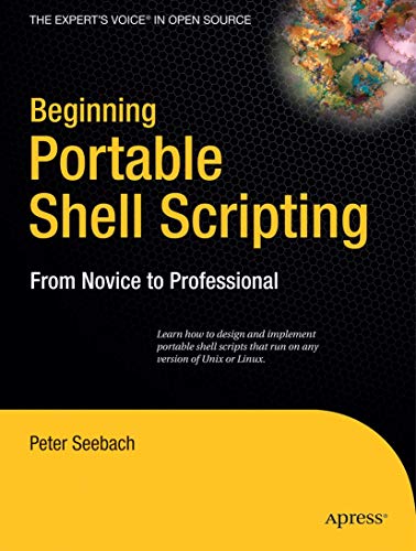 Beginning Portable Shell Scripting: From Novice to Professional (Expert's Voice in Open Source) (9781430210436) by Seebach, Peter