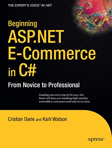 Beginning ASP.NET E-Commerce in C#: From Novice to Professional (Expert's Voice in .NET) (9781430210740) by Darie, Cristian