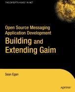 9781430212300: Open Source Messaging Application Development: Building and Extending Gaim