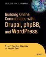 9781430213123: Building Online Communities with Drupal, Phpbb, and Wordpress