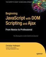 Beginning JavaScript with DOM Scripting and Ajax (9781430213895) by Heilmann, Christian