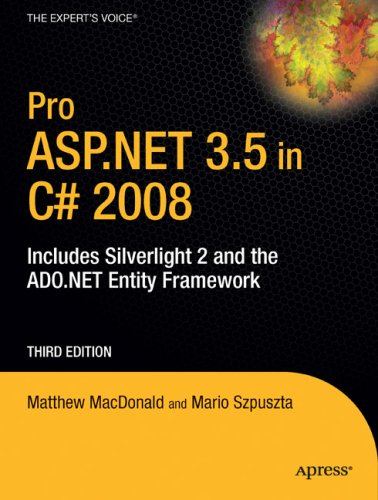 Pro ASP.Net 3.5 in C# 2008: Includes Silverlight 2 and the ADO.NET Entity Framework, Third Edition (9781430215660) by MacDonald, Matthew; Szpuszta, Mario