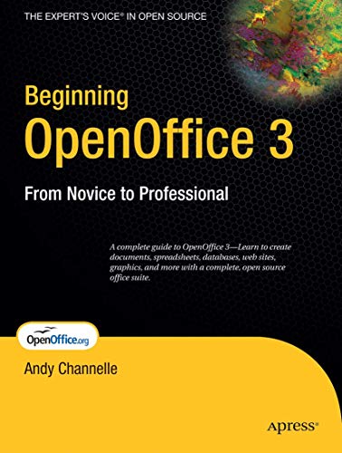 Beginning OpenOffice 3: From Novice to Professional (Beginning: From Novice to Professional) (9781430215905) by Channelle, Andy