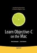 Learn Objective-C on the Mac (9781430217145) by Dalrymple, Mark; Knaster, Scott