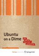 Ubuntu on a Dime: The Path to Low-Cost Computing (9781430218050) by Floyd Kelly, James