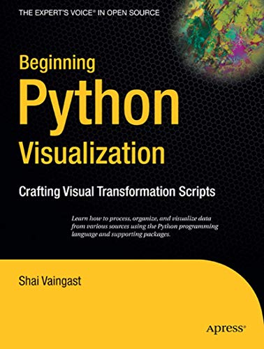9781430218432: Beginning Python Visualization: Crafting Visual Transformation Scripts (Books for Professionals by Professionals)