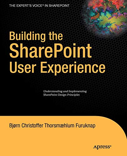 Stock image for Building the SharePoint User Experience: Understanding and Implementing SharePoint Design Principles (Expert's Voice in Sharepoint) for sale by Chiron Media