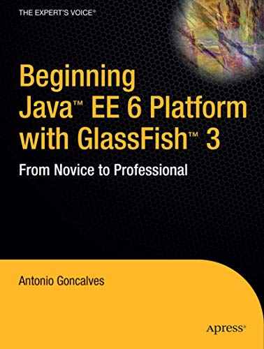 9781430219545: Beginning Java EE 6 Platform with Glassfish 3: From Novice to Professional