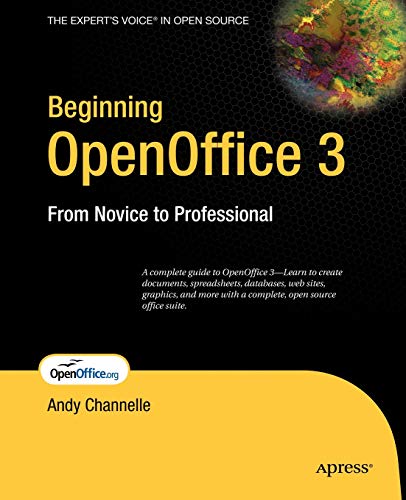 Beginning OpenOffice 3: From Novice to Professional (9781430220503) by Channelle, Andy