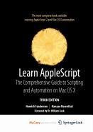 9781430222385: Learn AppleScript: The Comprehensive Guide to Scripting and Automation on Mac OS X