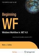 Beginning WF: Windows Workflow in .NET 4.0 (9781430223153) by Collins, Mark