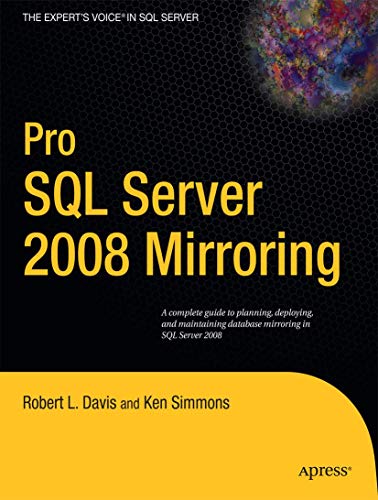 Pro SQL Server 2008 Mirroring (Expert's Voice in SQL Server) (9781430224235) by Davis, Robert L.