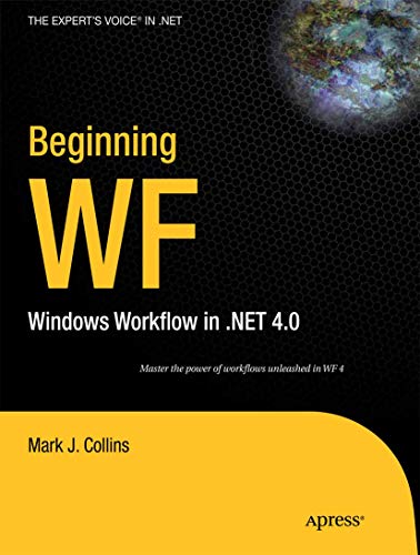 Stock image for Beginning WF: Windows Workflow in .NET 4.0 (Expert's Voice in .NET) for sale by Discover Books