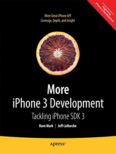 More iPhone 3 Development: Tackling iPhone SDK 3 (Books for Professionals by Professionals) (9781430225058) by Mark, Dave