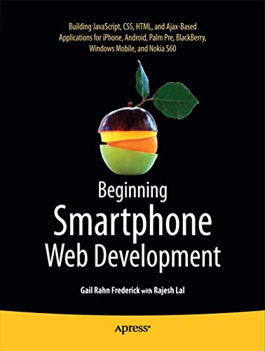 Stock image for Smartphone Web Development : Building JavaScript, CSS, HTML and Ajax-Based Applications for iPhone, Android, Palm Pre, BlackBerry, Windows Mobile and Nokia S60 for sale by Better World Books