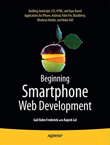 9781430226208: Beginning Smartphone Web Development: Building JavaScript, CSS, HTML and Ajax-based Applications for iPhone, Android, Palm Pre, BlackBerry, Windows Mobile and Nokia S60