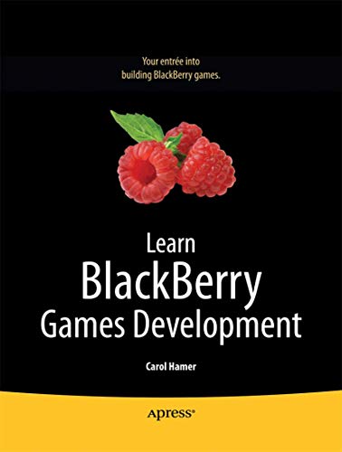 Learn Blackberry Games Development (Books for Professionals by Professionals) (9781430227182) by Hamer, Carol; Davison, Andrew