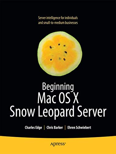 Beispielbild fr Beginning Mac OS X Snow Leopard Server: From Solo Install to Enterprise Integration (Books for Professionals by Professionals) zum Verkauf von GoldenWavesOfBooks