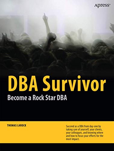 DBA Survivor: Become a Rock Star DBA - LaRock, Thomas